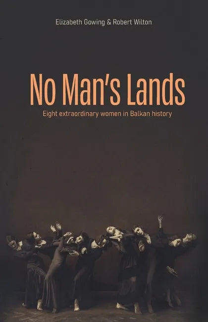No Man's Lands: eight extraordinary women in Balkan history - Paperback