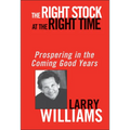 The Right Stock at the Right Time: Prospering in the Coming Good Years - Hardcover