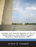 Geology and Mineral Deposits of the St. Regis-Superior Area, Mineral County, Montana: Usgs Bulletin 1082-I - Paperback