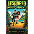 I Escaped Komodo Dragons: Apex Predator Of The Wild - Hardcover