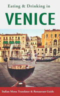 Eating & Drinking in Venice: Italian Menu Translator and Restaurant Guide (Europe Made Easy Travel Guides) - Paperback