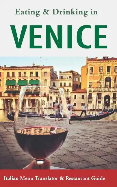 Eating & Drinking in Venice: Italian Menu Translator and Restaurant Guide (Europe Made Easy Travel Guides) - Paperback