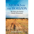 Stooks on the Horizon: The Story of a Prairie Family Homestead - Paperback