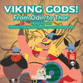 Viking Gods! from Odin to Thor - Vikings for Kids - Children's Exploration & Discovery History Books - Paperback