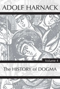 History of Dogma, Volume 4 - Paperback