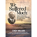 We Suffered Much: Charles Wood Irish and the Dakota Territory Railroad Survey of 1879-1881 - Paperback