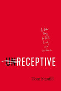 Unreceptive: A Better Way to Sell, Lead, and Influence - Hardcover