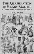 The Assassination Of Hilary Mantel and Other Brookwood Asylum Shorts - Paperback