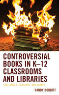 Controversial Books in K-12 Classrooms and Libraries: Challenged, Censored, and Banned - Paperback