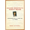 Eleanor Roosevelt's Nightly Prayer: The Religious Life of the First Lady of the World - Hardcover