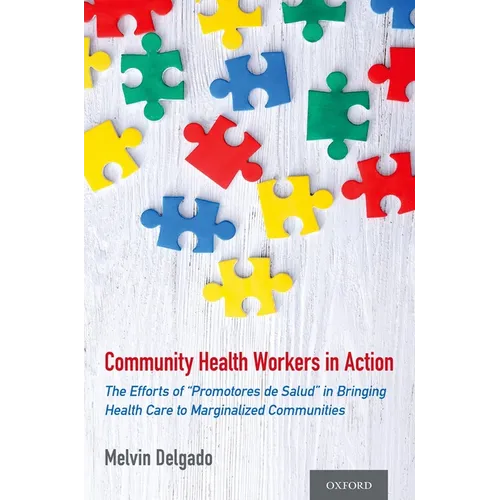 Community Health Workers in Action: The Efforts of "Promotores de Salud" in Bringing Health Care to Marginalized Communities - Paperback