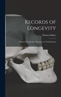 Records of Longevity: With an Introductory Discourse on Vital Statistics - Hardcover