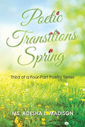 Poetic Transitions Spring: Third of a Four-Part Poetry Series - Paperback