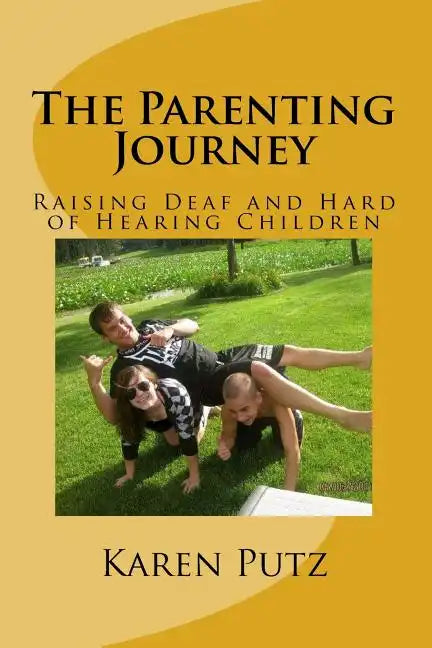 The Parenting Journey, Raising Deaf and Hard of Hearing Children - Paperback