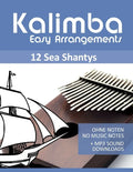 Kalimba Easy Arrangements - 12 Sea Shantys - Ohne Noten - No Music Notes + MP3 Sound Downloads - Paperback