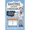 Roosters Can Cause Concussions: And Other Things They Didn't Teach Me In Medical School - Paperback