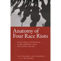 Anatomy of Four Race Riots: Racial Conflict in Knoxville, Elaine (Arkansas), Tulsa, and Chicago, 1919-1921 - Paperback