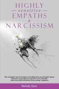 Highly Sensitive Empaths & Narcissism: The complete survival guide to healing from narcissistic abuse, discover your value & Learn to Love yourself. R - Paperback