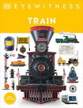 Eyewitness Train: Discover the Story of the Railroads - Paperback
