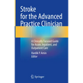 Stroke for the Advanced Practice Clinician: A Clinically Focused Guide for Acute, Inpatient, and Outpatient Care - Hardcover