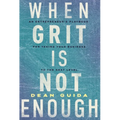 When Grit Is Not Enough: An Entrepreneur's Playbook for Taking Your Business to the Next Level - Hardcover
