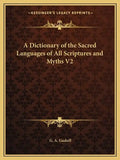 A Dictionary of the Sacred Languages of All Scriptures and Myths V2 - Paperback