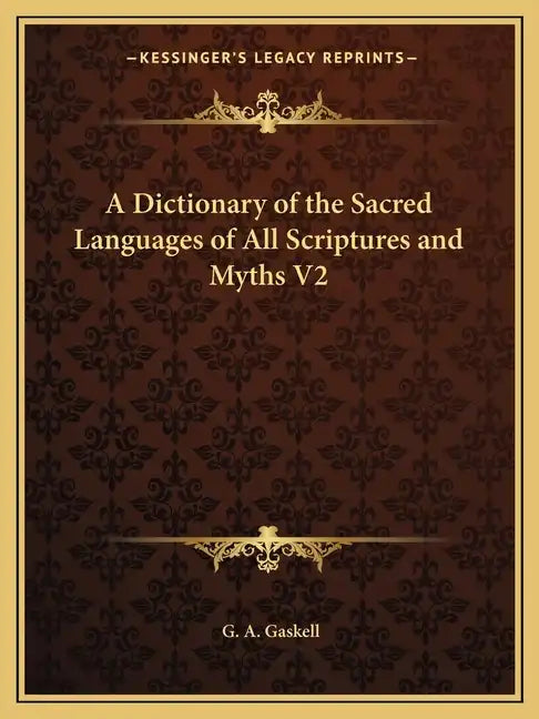 A Dictionary of the Sacred Languages of All Scriptures and Myths V2 - Paperback