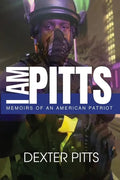 I Am Pitts: Memoirs of an American Patriot - Paperback
