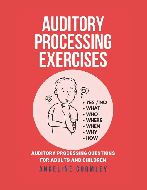 Auditory Processing Exercises: Auditory Processing Questions For Adults And Children - Paperback