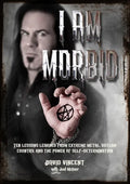 I Am Morbid: Ten Lessons Learned from Extreme Metal, Outlaw Country, and the Power of Selfdetermination - Paperback