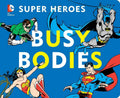 DC Super Heroes: Busy Bodies, 7 - Board Book
