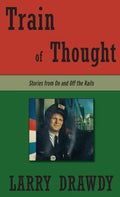 Train of Thought: Stories from On and Off the Rails - Hardcover