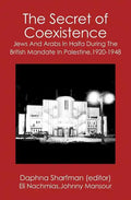 The Secret of Coexistence: Jews and Arabs in Haifa During the British Mandate in Palestine,1920-1948 - Paperback