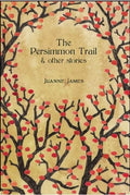 The Persimmon Trail and Other Stories - Paperback
