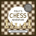 Polly's Chess Adventure: A Fun Book for Kids to Learn How to Play Chess Through Polly the Pawn's Adventures! - Paperback