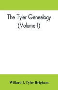 The Tyler genealogy; the descendants of Job Tyler, of Andover, Massachusetts, 1619-1700 (Volume I) - Paperback
