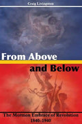 From Above and Below: The Mormon Embrace of Revolution, 1840-1940 - Paperback