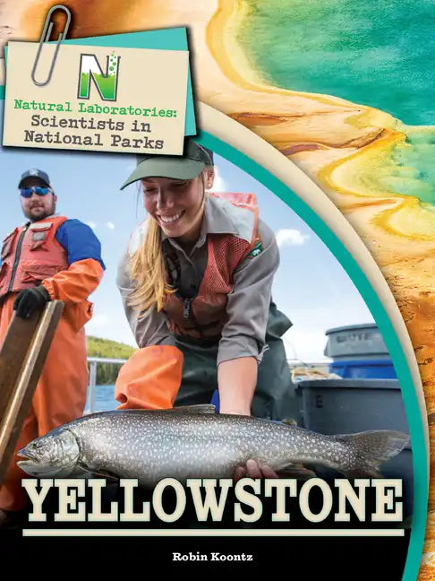 Natural Laboratories: Scientists in National Parks Yellowstone - Hardcover