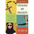 Stealing My Religion: Not Just Any Cultural Appropriation - Paperback