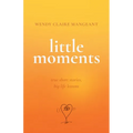 Little Moments: True Short Stories, Big Life Lessons - Paperback