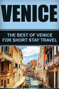 Venice: The Best Of Venice For Short Stay Travel - Paperback