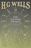 The Sleeper Awakes - A Revised Edition of When the Sleeper Wakes - Paperback