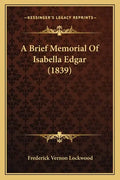 A Brief Memorial Of Isabella Edgar (1839) - Paperback