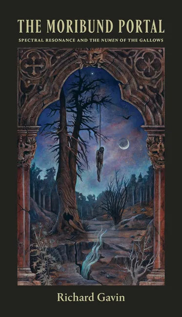 The Moribund Portal: Spectral Resonance and the Numen of the Gallows - Paperback