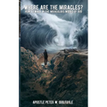 Where Are the Miracles?: How to Walk in the Miraculous Works of God - Paperback