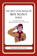 The Best Ever Book of Boy Scout Jokes: Lots and Lots of Jokes Specially Repurposed for You-Know-Who - Paperback