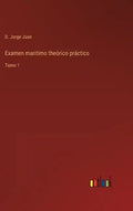 Examen maritimo theórico práctico: Tomo 1 - Hardcover