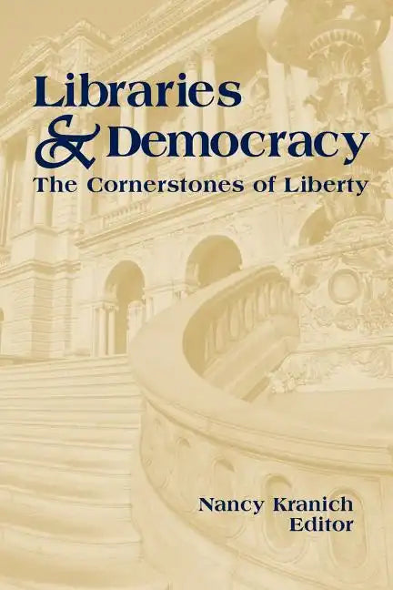 Libraries and Democracy: The Cornerstone of Liberty - Paperback