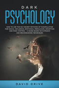 Dark Psychology: How to Use the NLP Secret Methods of Manipulation for Social Influence, Emotional Persuasion, Deception and Mind Contr - Paperback