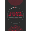 Social Media Influencing in the City of Likes: Dubai and the Postdigital Condition - Hardcover